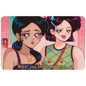 B*tch, You Better Be Joking - Rectangle